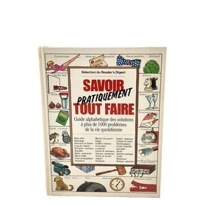 Savoir Pratiquement Tout Faire - Guide des Solutions a 1000 Problemes Reader's